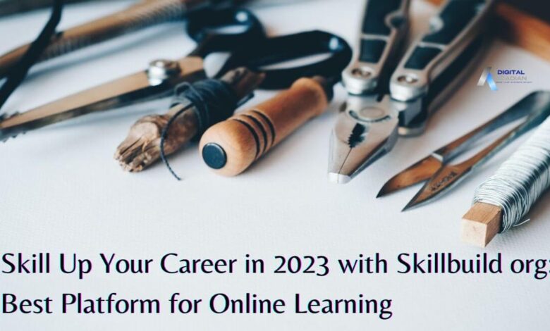 Skill Up Your Career in 2023 with Skillbuild org: Best Platform for Online Learning